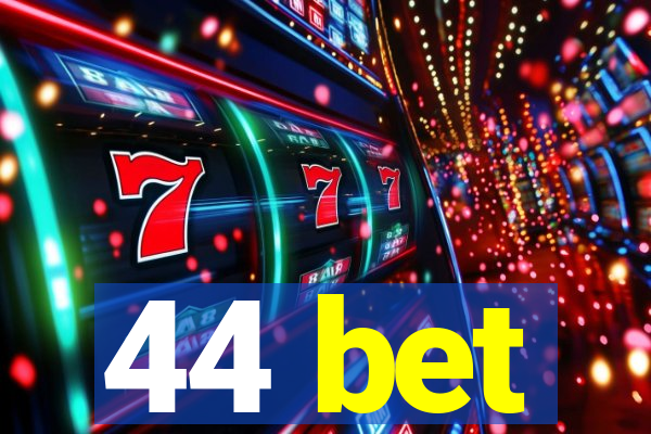 44 bet